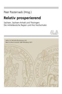 Relativ prosperierend  - Sachsen, Sachsen-Anhalt und Thüringen: Die mitteldeutsche Region und ihre Hochschulen