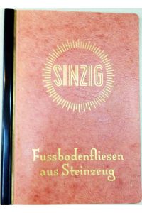 Sinzig - Fussbodenfliesen aus Steinzeug.   - Katalog der Werke Sinzig (Rhein) Ehrang  bei Trier. Ausgabe 1953.