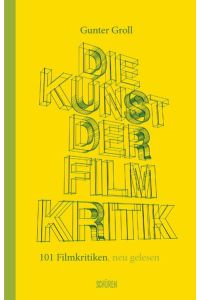 Die Kunst der Filmkritik: 110 Filmkritiken, neu gelesen  - 110 Filmkritiken, neu gelesen