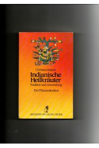 Christian Rätsch, Indianische Heilkräuter - Tradition und Anwendung - ein Pflanzenlexikon