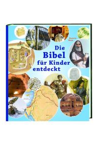 Die Bibel für Kinder entdeckt: Das illustrierte Sachbuch