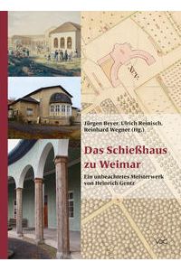 Das Schießhaus zu Weimar : ein unbeachtetes Meisterwerk von Heinrich Gentz.   - Verlag und Datenbank für Geisteswissenschaften.