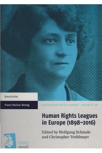 Human Rights Leagues in Europe (1898-2016).   - edited by Wolgang Schmale and Christopher Treiblmayr / Historische Mitteilungen / Beiheft ; Band 98; Geschichte