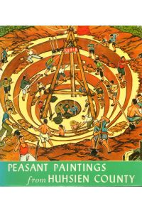 Peasant Paintings from Huhsien County.   - Compiled by the Fine Arts Collection Section of the Cultural Group under the State Council of the People's Republic of China. With 80 images in colour.