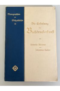 Die Erfindung der Buchdruckerkunst. Zum fünfhundertsten Geburtstage Johann Gutenbergs. Mit 15 Kunstbeilagen und 100 Abbildungen.