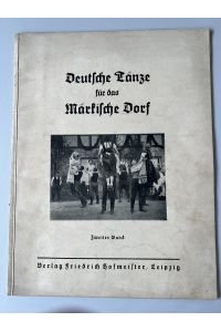 Deutsche Tänze für das Märkische Dorf  - aus altem und neuem Volkstanzgut zusammengestellt von dem Verein Brandenburgischer Bauernhochschüler e.D.