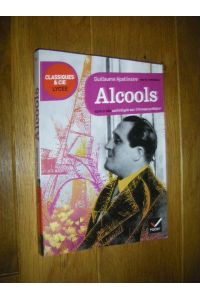 Alcools, suivi d'une anthologie sur l'ivress poetique