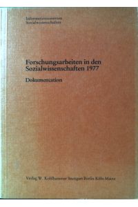 Forschungsarbeiten in den Sozialwissenschaften 1977: Ergebnisse der Erhebung Okt. 1977 bis Dez. 1977; Dokumentation.