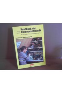 Handbuch der Automodelltechnik - RC- und Offroad Hobby in Konstruktion und Praxis. Band 2: Modell- und Werkstattpraxis.