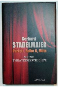 Parkett, Reihe 6, Mitte - Meine Theatergeschichte.