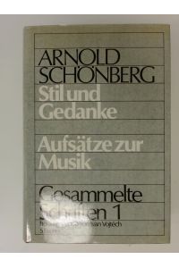 Stil und Gedanke. Aufsätze zur Musik.   - Herausgegeben von Ivan Vojtech. Band 1 aus der Reihe Arnold Schönberg. Gesammelte Schriften.