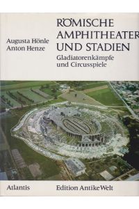 Römische Amphitheater und Stadien. Gladiatorenkämpfe und Circusspiele