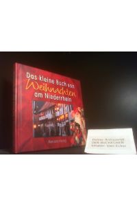 Das kleine Buch von Weihnachten am Niederrhein.   - [Red.: Susanne Schulten]
