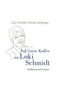 Auf einen Kaffee mit Loki Schmidt: Gespräche  - Loki Schmidt/Reiner Lehberger