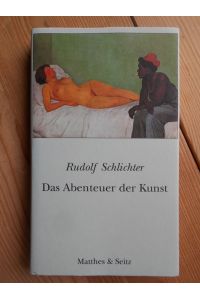 Das Abenteuer der Kunst und andere Texte.   - Hrsg. von Dirk Heißerer
