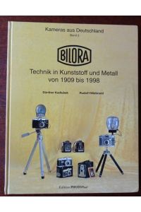 Bilora. Technik in Kunststoff und Metall 1909 bis 1998.   - Kameras aus Deutschland, Band 2.
