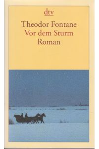 Vor dem Sturm : Roman aus dem Winter 1812 auf 13.   - Theodor Fontane. Mit einem Nachw. hrsg. von Helmuth Nürnberger / dtv ; 13277.