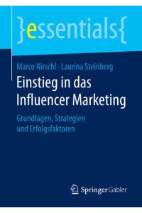 Einstieg in das Influencer Marketing: Grundlagen, Strategien und Erfolgsfaktoren (essentials)
