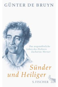 Sünder und Heiliger  - Das ungewöhnliche Leben des Dichters Zacharias Werner