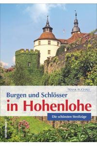 Burgen und Schlösser in Hohenlohe: Die schönsten Streifzüge (Sutton Freizeit)