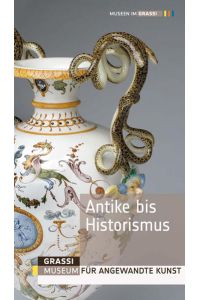 Antike bis Historismus: GRASSI Museum für Angewandte Kunst Leipzig - Ständige Ausstellung