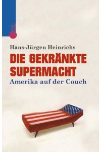 Die gekränkte Supermacht: Amerika auf der Couch