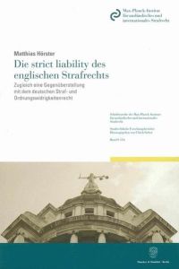 Die strict liability des englischen Strafrechts.   - Zugleich eine Gegenüberstellung mit dem deutschen Straf- und Ordnungswidrigkeitenrecht.