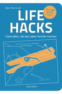 Life Hacks  - Coole Ideen, die das Leben leichter machen