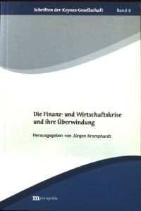 Die aktuelle Finanz- und Schuldenkrise und ihre Überwindung.   - Schriften der Keynes-Gesellschaft ; Bd. 6