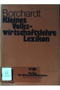 Kleines Volkswirtschaftslehre-Lexikon.   - Verlag für Wirtschaftsskripten (München): Verlag für Wirtschaftsskripten ; Bd. 41.