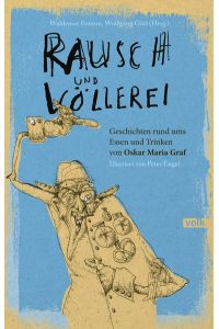 Rausch und Völlerei. Geschichten rund ums Essen und Trinken von Oskar Maria Graf. Illustriert von Peter Engel.
