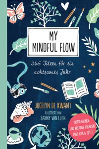 My Mindful Flow  - 365 Ideen für ein achtsames Jahr - Inspirationen und kreative Übungen fürs Hier & Jetzt