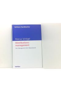 Distributionsmanagement: Das Management der Absatzkanäle (Vahlens Handbücher der Wirtschafts- und Sozialwissenschaften)  - das Management der Absatzkanäle