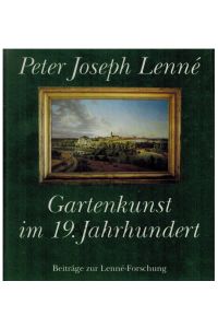 Peter Joseph Lenné. Gartenkunst im 19. Jahrhundert. Beiträge zur Lenné-Forschung.