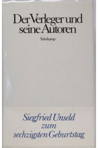 Der Verleger und seine Autoren.   - Siegfried Unseld zum sechzigsten Geburtstag.