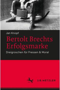 Bertolt Brechts Erfolgsmarke: Dreigroschen für Fressen & Moral