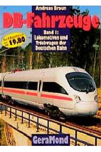 DB-Fahrzeuge  - [Bd. 1]. Lokomotiven und Triebwagen der Deutschen Bahn