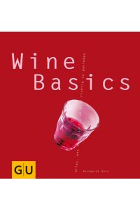 Wine basics  - alles, was man braucht, um Wein richtig zu genießen