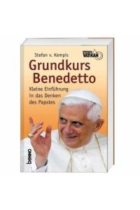 Grundkurs Benedetto  - kleine Einführung in das Denken des Papstes