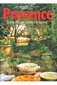 Provence; Eine kulinarische Reise; Mit 213 Originalrezepten aus der Region
