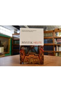 Mystik heute. Anfragen und Perspektiven.   - Theologie interdisziplinär Bd. 11
