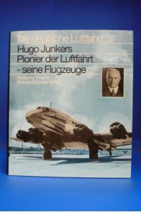 Hugo Junkers Pionier der Luftfahrt - seine Flugzeuge. Die deutsche Luftfahrt.