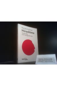 Hiroshima : Geschichte und Nachgeschichte.   - Beck'sche Reihe ; 1627