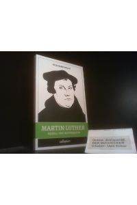 Martin Luther : Rebell und Reformator.