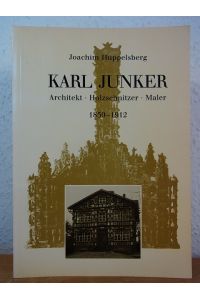 Karl Junker. Architekt, Holzschnitzer, Maler 1850 - 1912