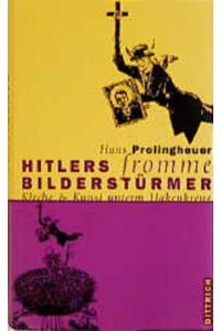 Hitlers fromme Bilderstürmer. Kirche und Kunst unterm Hakenkreuz