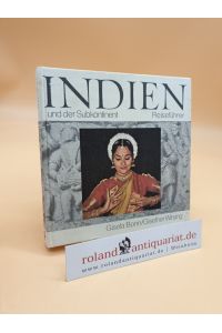 Indien und der Subkontinent: Indien, Pakistan, Bangla Desh, Nepal, Sikkim, Bhutan. Reiseführer und Länderkunde.