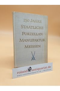 250 Jahre Staatliche Porzellan-Manufaktur Meißen.