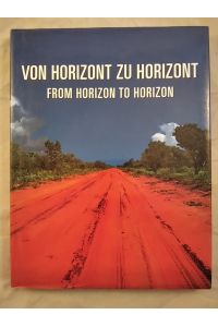 Von Horizont zu Horizont. From Horizon to Horizon. Mehrsprachig: Deutsch, Englisch.