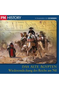 P. M. HISTORY - DAS ALTE ÄGYPTEN. Wiederentdeckung des Reichs am Nil, 1 CD  - Wiederentdeckung des Reichs am Nil, 1 CD